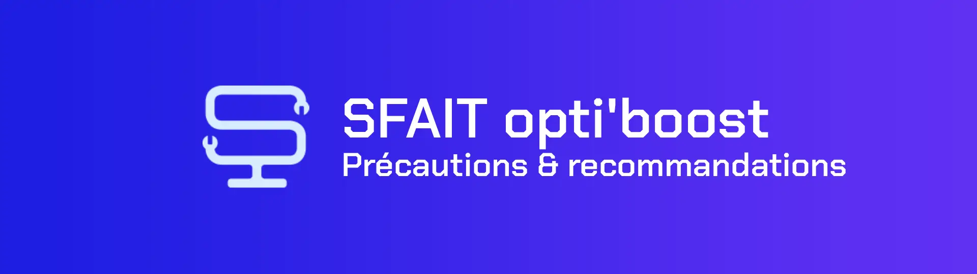 Lisez les précautions avant d'optimiser avec SFAIT opti'boost